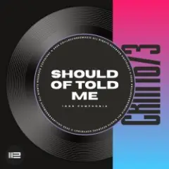 Igor Pumphonia — Should Of Told Me