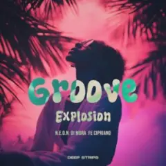 N.E.O.N, Di Mora & Fe Cipriano — Groove Esxplosion (Radio Edit)