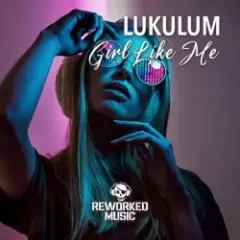 Lukulum — Girl Like Me (Extended Mix)