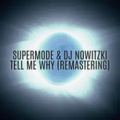 Supermode & DJ Nowitzki — Tell me why (Remastering)