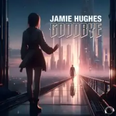 Jamie Hughes — Goodbye (Extended Mix)