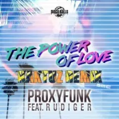 Proxyfunk; Rudiger — Power Of Love (KaktuZ Remix)