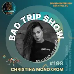 Christina Monoxrom — Bad Trip Show #198
