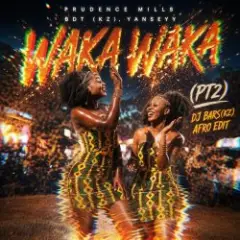 Prudence Mills & BDT(Kz), Yanseyy — Waka Waka (PT2)(DJ Bars(Kz) Afro Edit)(Radio