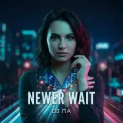 Newer Wait