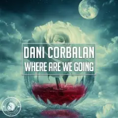 Dani Corbalan — Where Are We Going
