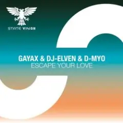 Gayax & DJ-Elven & D-Myo — Escape Your Love