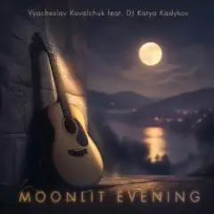 Vyacheslav Kovalchuk (feat. DJ Katya Kadykov) — Moonlit Evening