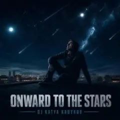 DJ Katya Kadykov — Onward to the Stars