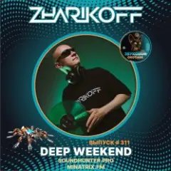 DJ Zharikoff — Deep Weekend Выпуск #311