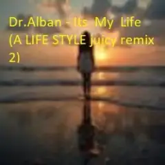 Its  My  Life (A LIFE STYLE juicy remix 3)