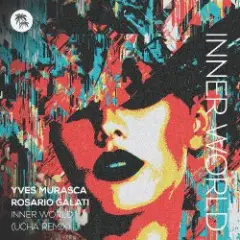 Yves Murasca & Rosario Galati — Inner World (Ucha Extended Remix)