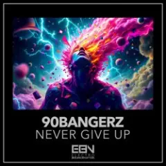90bangerz — Never Give Up