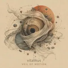 ViTaLiKuS — VEIL OF MOTION