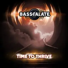 BASSCALATE — Time To Thrive