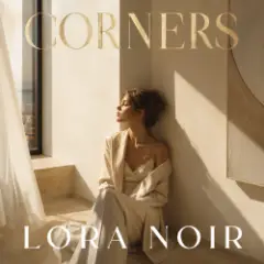 LORA NOIR — CORNERS