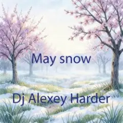 Dj Alexey Harder — May snow