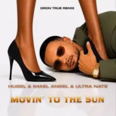 Movin' To The Sun (DRoN TRuE Remix)