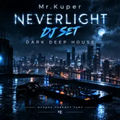 Mr.Kuper — NEVERLIGHT (DJ SET)