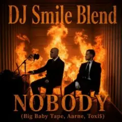 NOBODY (DJ SMILE MLS Blend)