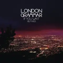 London Grammar — If You Wait (Calibre Remix) [Mixed]