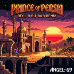 Angel-69 — Prince Of Persia (Real 8 Bit D&B Remix by Angel-69)