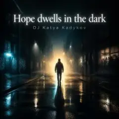 DJ Katya Kadykov — Hope dwells in the dark