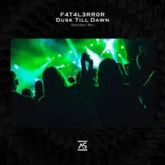 F4T4L3RR0R — Dusk Till Dawn (Original Mix)