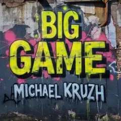 Michael Kruzh — Big Game