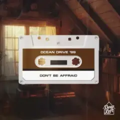 Ocean Drive '89 — Don't Be Affraid