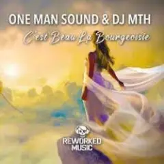 One Man Sound, DJ Mth — C'est Beau La Bourgeoisie