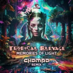 Tropical Bleyage — Memories Of Light (Champa Remix)