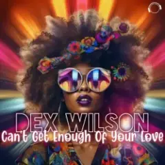 Dex Wilson — Can't Get Enough Of Your Love (Extended Mix)