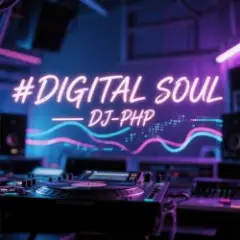 DJ-PHP — Digital Soul — DJ-PHP