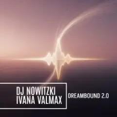 DJ Nowitzki, Ivana Valmax — Dreambound 2.0
