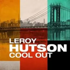 LeRoy Hutson — Cool Out