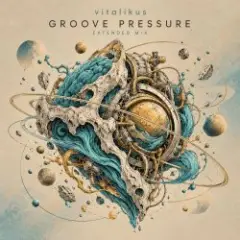 ViTaLiKuS — GROOVE PRESSURE (Extended Mix)